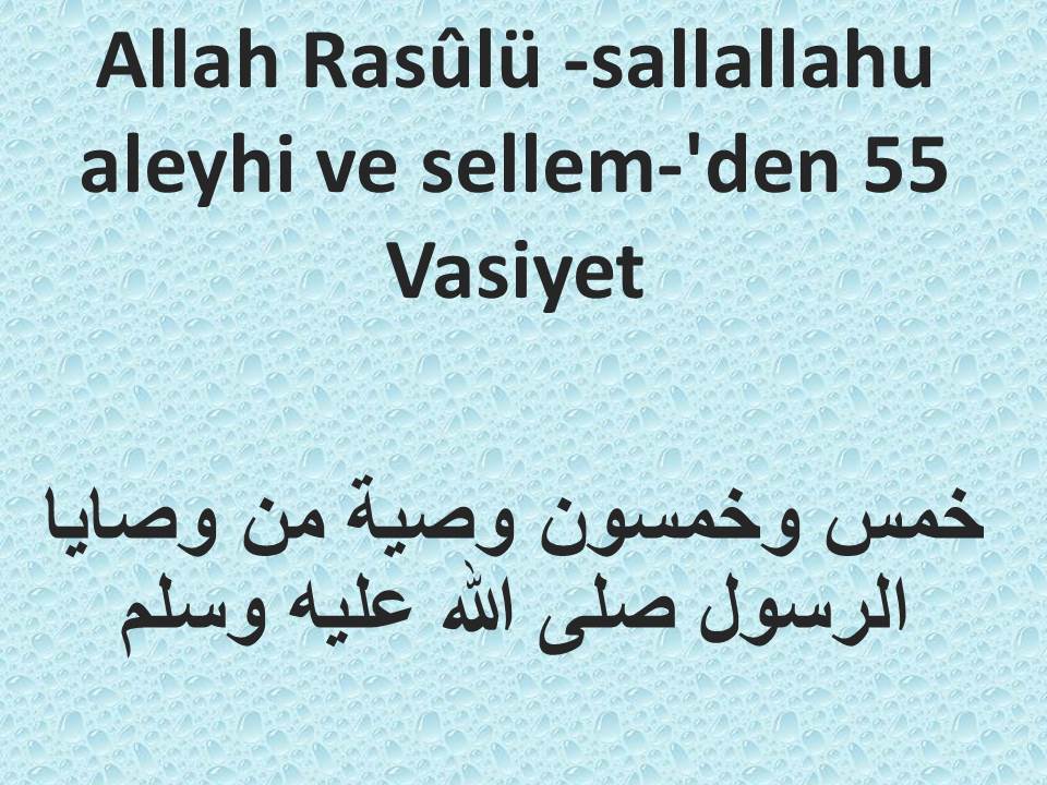Allah Rasûlü -sallallahu aleyhi ve sellem-'den 55 Vasiyet